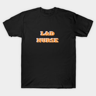 labor and delivery nurse T-Shirt